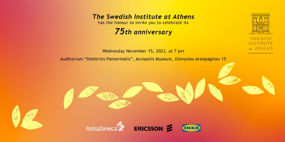 THE SWEDISH INSTITUTE AT ATHENS TURNS 75!