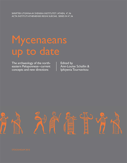 The archaeology of the north-eastern Peloponnese―current concepts and new directions to date. Eds. Ann-Louise Schallin & Iphiyenia Tournavitou