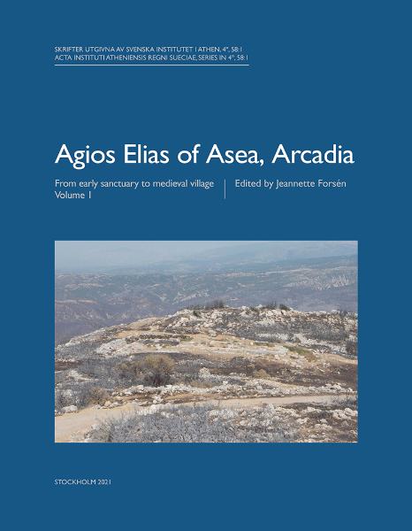 Agios Elias of Asea, Arcadia. From early sanctuary to medieval village. Volume I.