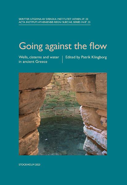 Going against the flow. Wells, cisterns and water in ancient Greece.